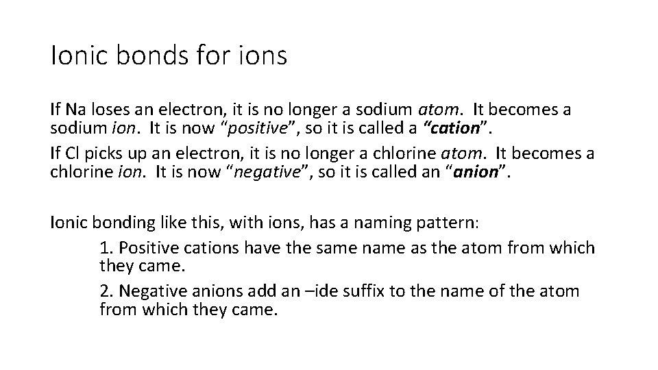 Ionic bonds for ions If Na loses an electron, it is no longer a Ionic bonds for ions If Na loses an electron, it is no longer a