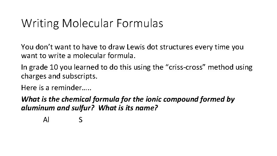 Writing Molecular Formulas You don’t want to have to draw Lewis dot structures every Writing Molecular Formulas You don’t want to have to draw Lewis dot structures every