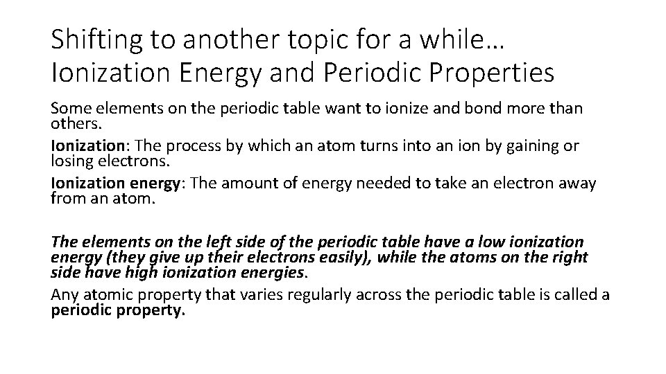 Shifting to another topic for a while… Ionization Energy and Periodic Properties Some elements Shifting to another topic for a while… Ionization Energy and Periodic Properties Some elements
