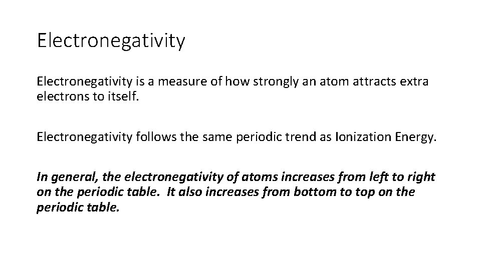 Electronegativity is a measure of how strongly an atom attracts extra electrons to itself. Electronegativity is a measure of how strongly an atom attracts extra electrons to itself.