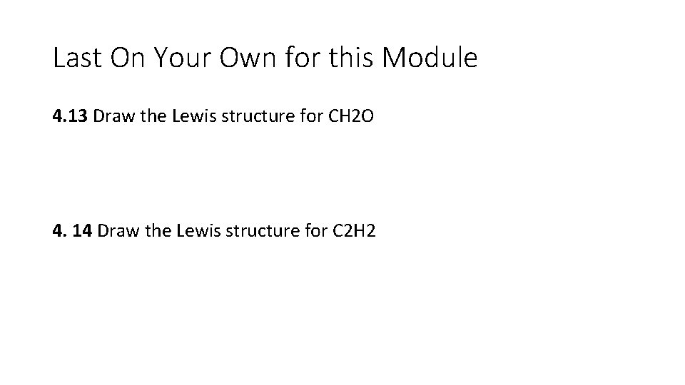 Last On Your Own for this Module 4. 13 Draw the Lewis structure for Last On Your Own for this Module 4. 13 Draw the Lewis structure for