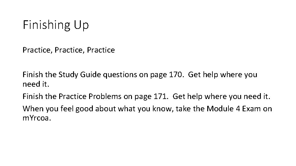 Finishing Up Practice, Practice Finish the Study Guide questions on page 170. Get help Finishing Up Practice, Practice Finish the Study Guide questions on page 170. Get help