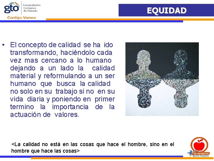 EQUIDAD • El concepto de calidad se ha ido transformando, haciéndolo cada vez mas