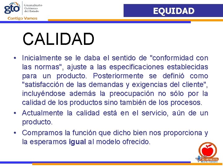 EQUIDAD CALIDAD • Inicialmente se le daba el sentido de "conformidad con las normas",