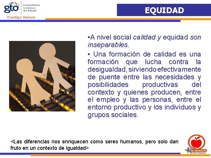 EQUIDAD G • A nivel social calidad y equidad son inseparables. • Una formación