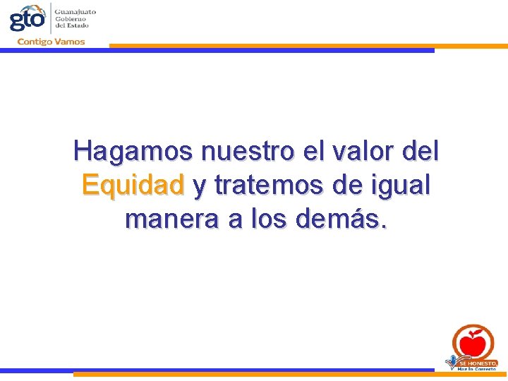 EQUIDAD G Hagamos nuestro el valor del Equidad y tratemos de igual manera a