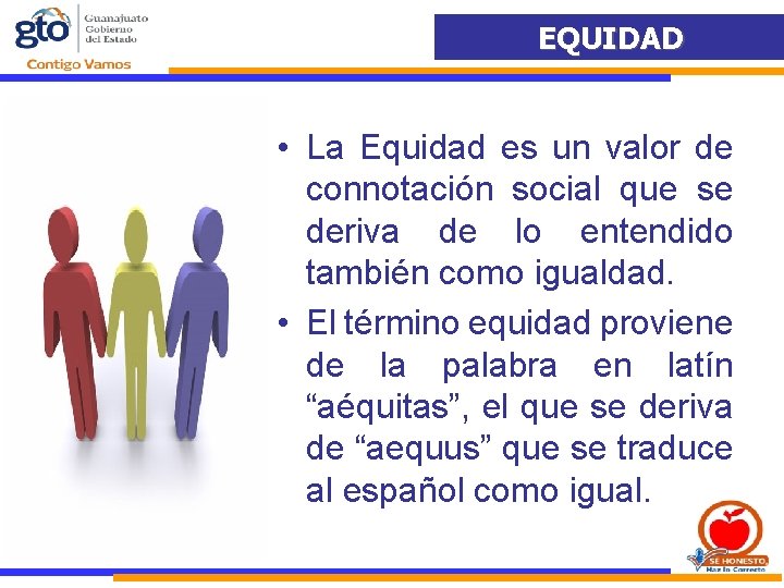EQUIDAD G • La Equidad es un valor de connotación social que se deriva