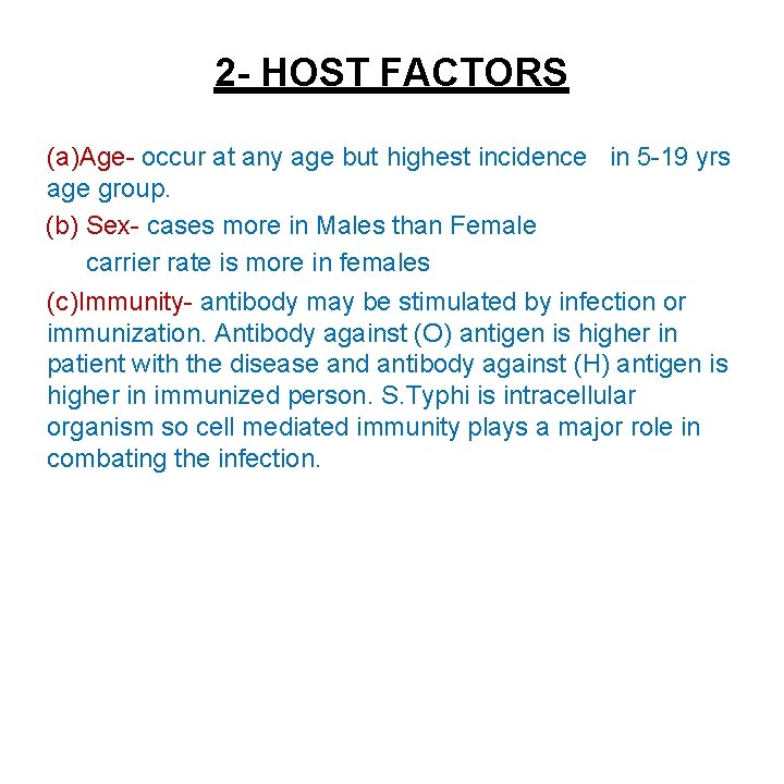 2 - HOST FACTORS (a)Age- occur at any age but highest incidence in 5