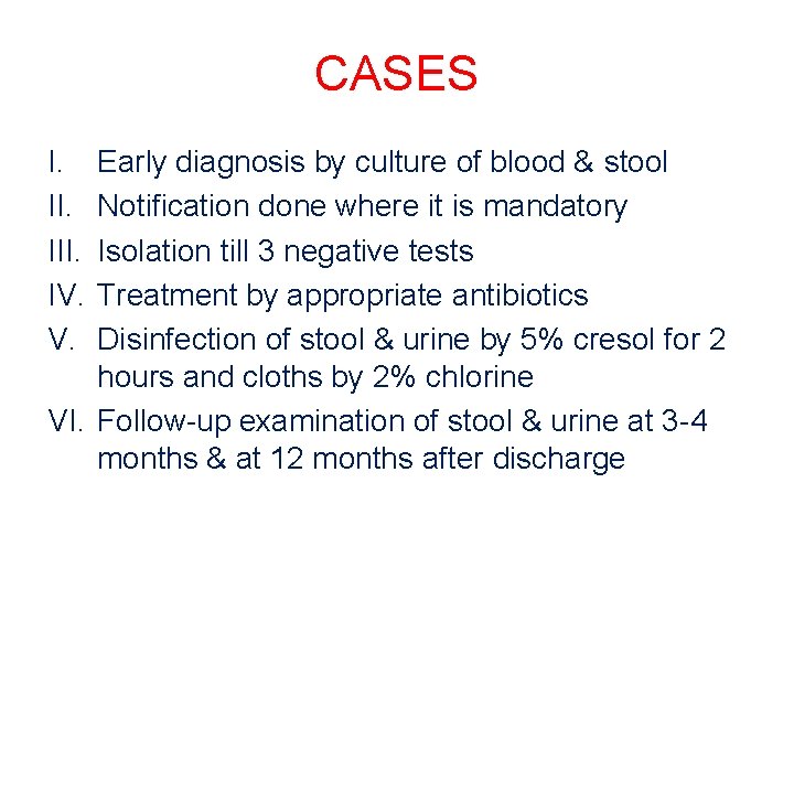 CASES I. III. IV. V. Early diagnosis by culture of blood & stool Notification