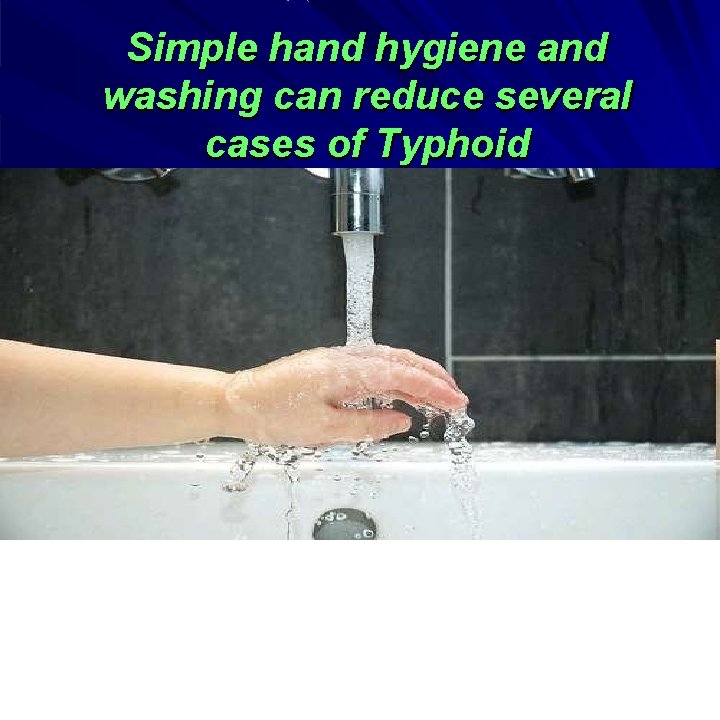 Simple hand hygiene and washing can reduce several cases of Typhoid 