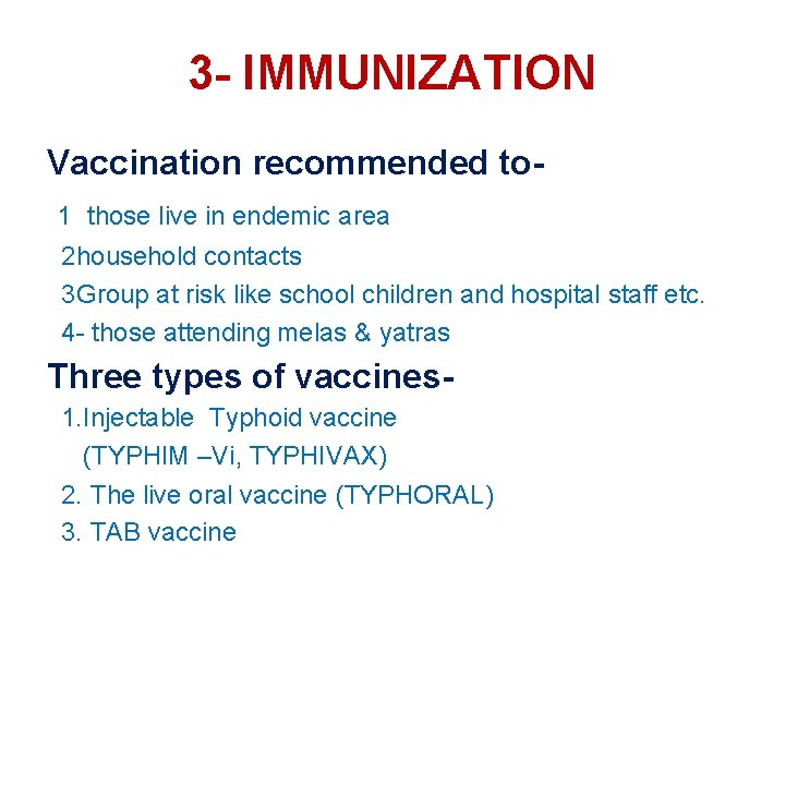 3 - IMMUNIZATION Vaccination recommended to 1 those live in endemic area 2 household