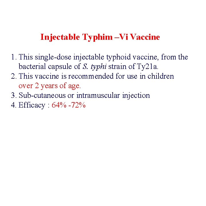 Injectable Typhim –Vi Vaccine 1. This single-dose injectable typhoid vaccine, from the bacterial capsule