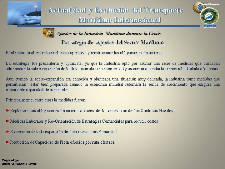 Actualidad y Evolución del Transporte Marítimo Internacional Visión y Estrategia de futuro… Ajustes de