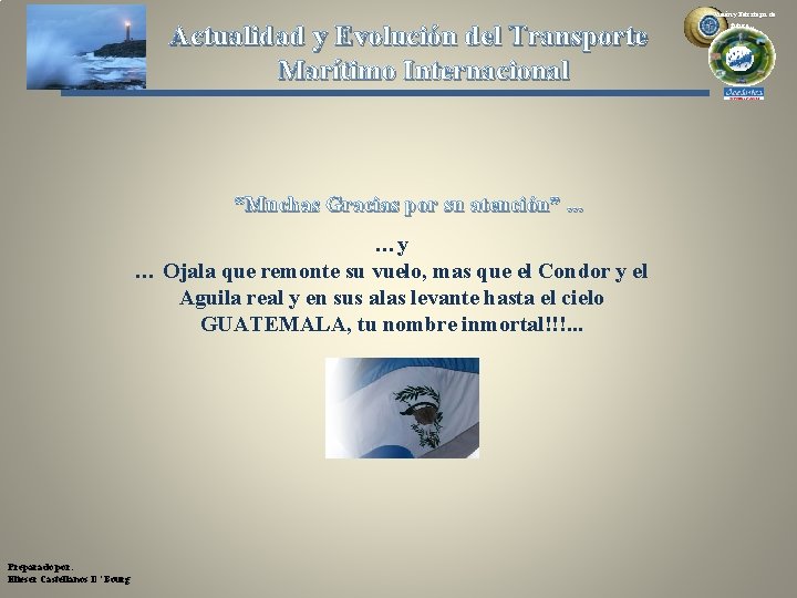 Actualidad y Evolución del Transporte Marítimo Internacional “Muchas Gracias por su atención”. . .