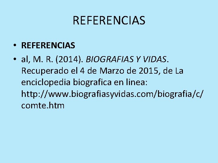 REFERENCIAS • al, M. R. (2014). BIOGRAFIAS Y VIDAS. Recuperado el 4 de Marzo