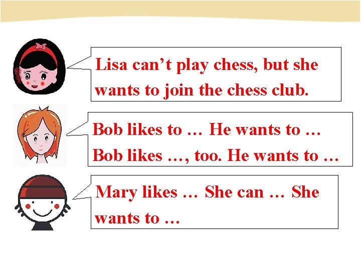 Lisa can’t play chess, but she wants to join the chess club. Bob likes