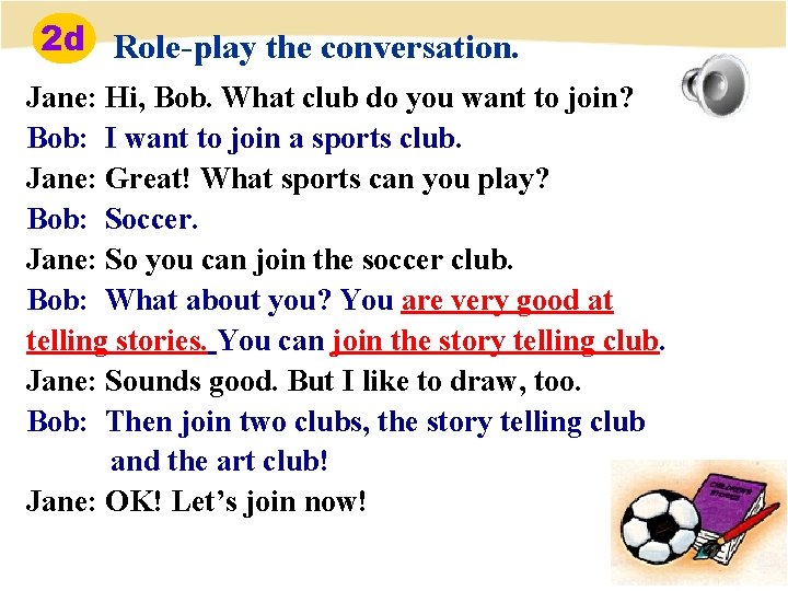 2 d Role-play the conversation. Jane: Hi, Bob. What club do you want to