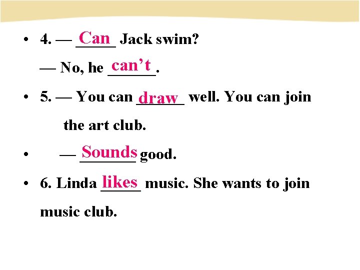 Can Jack swim? • 4. — _____ can’t — No, he ______. • 5.