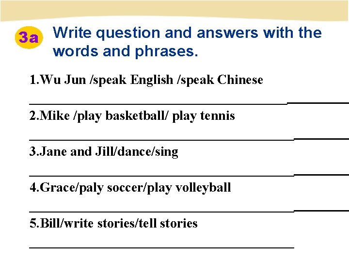 3 a Write question and answers with the words and phrases. 1. Wu Jun