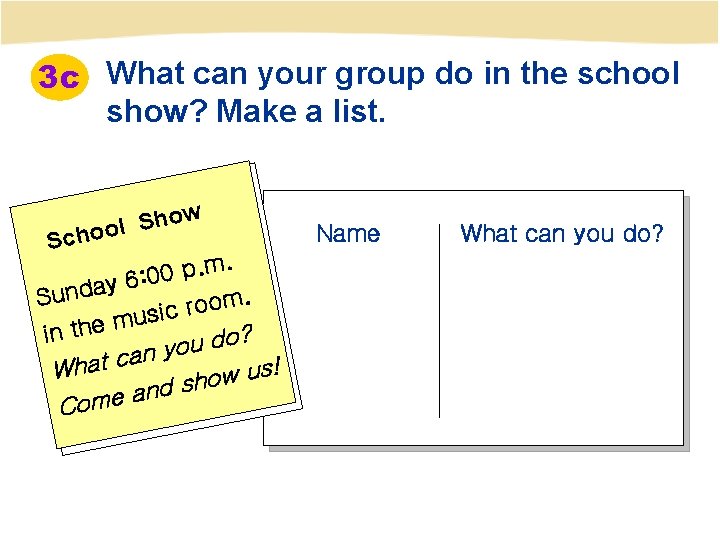 3 c What can your group do in the school show? Make a list.