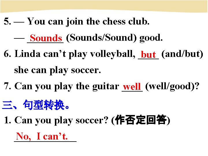 5. — You can join the chess club. — _______ Sounds (Sounds/Sound) good. 6.