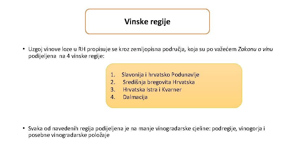 Vinske regije • Uzgoj vinove loze u RH propisuje se kroz zemljopisna područja, koja