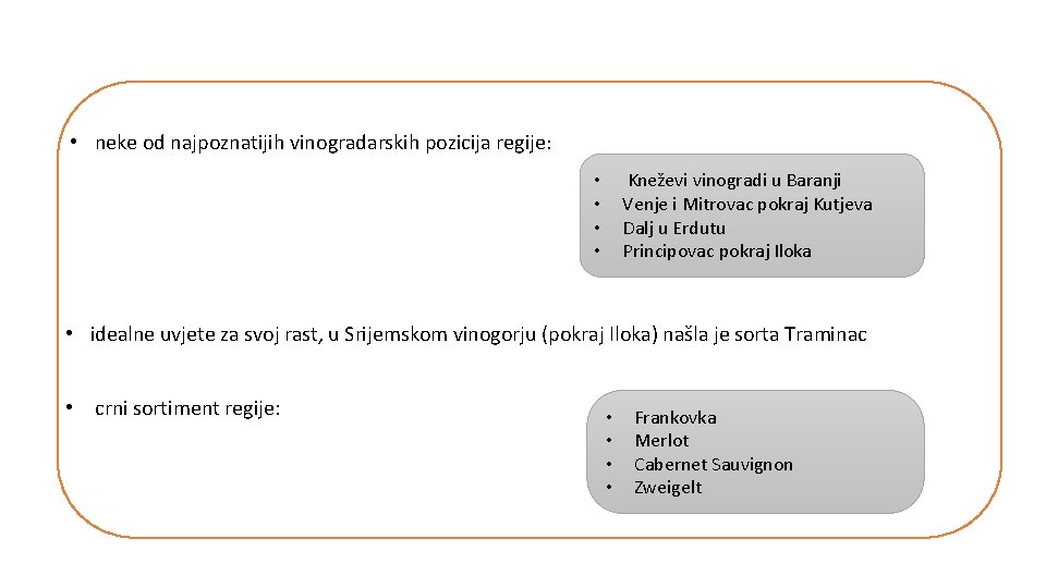  • neke od najpoznatijih vinogradarskih pozicija regije: Kneževi vinogradi u Baranji Venje i