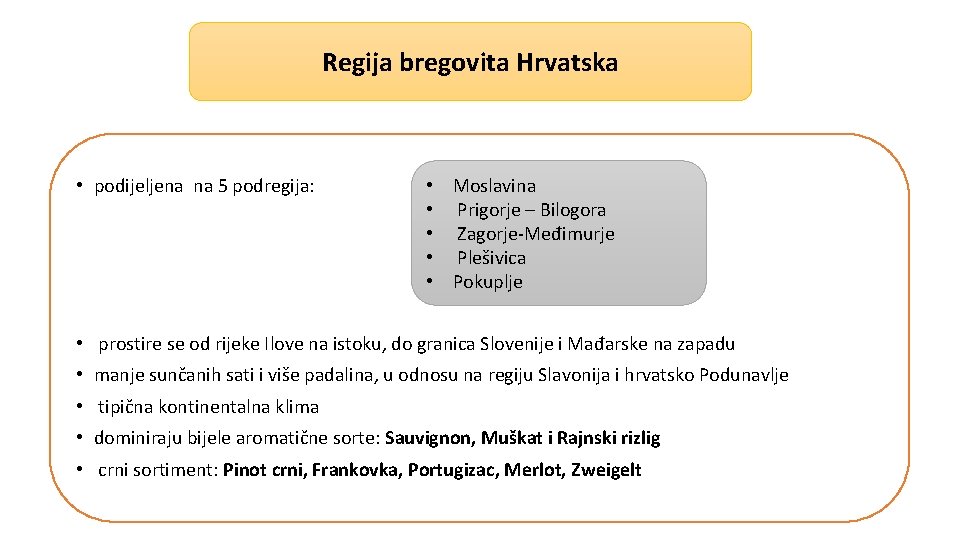 Regija bregovita Hrvatska • podijeljena na 5 podregija: • Moslavina • Prigorje – Bilogora