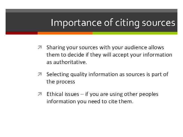 Importance of citing sources Sharing your sources with your audience allows them to decide