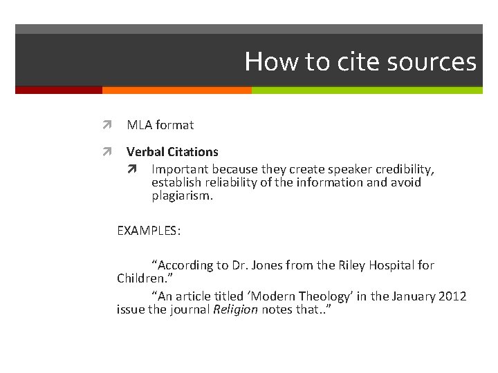 How to cite sources MLA format Verbal Citations Important because they create speaker credibility,