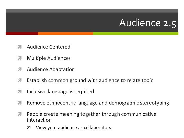 Audience 2. 5 Audience Centered Multiple Audiences Audience Adaptation Establish common ground with audience