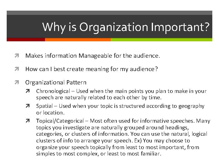 Why is Organization Important? Makes information Manageable for the audience. How can I best