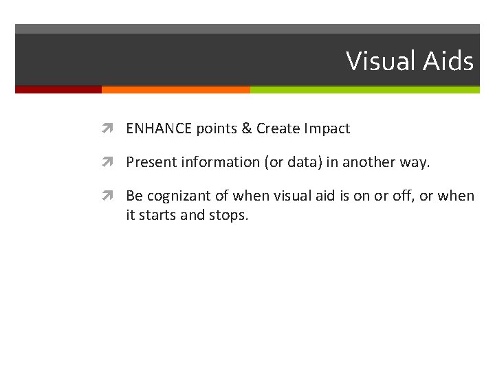 Visual Aids ENHANCE points & Create Impact Present information (or data) in another way.