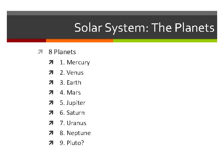 Solar System: The Planets 8 Planets 1. Mercury 2. Venus 3. Earth 4. Mars