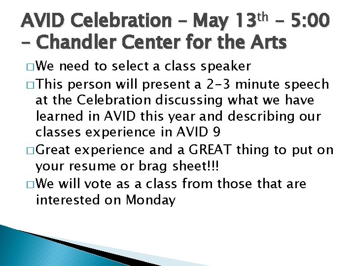 AVID Celebration – May 13 th – 5: 00 – Chandler Center for the