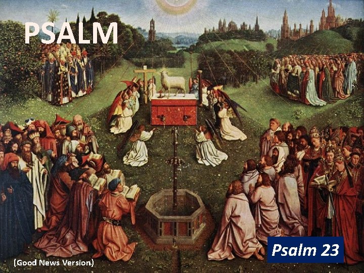 PSALM (Good News Version) Psalm 23 