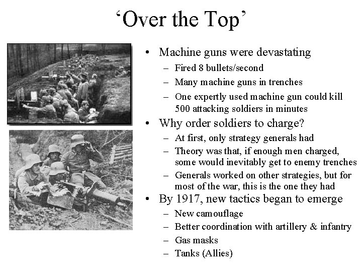 ‘Over the Top’ • Machine guns were devastating – Fired 8 bullets/second – Many