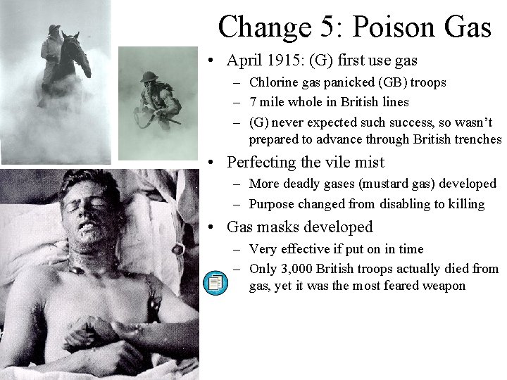 Change 5: Poison Gas • April 1915: (G) first use gas – Chlorine gas