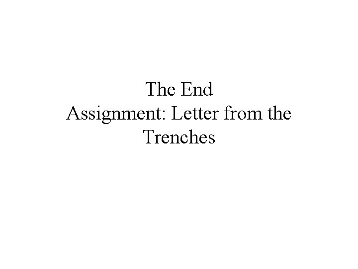 The End Assignment: Letter from the Trenches 