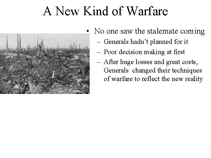 A New Kind of Warfare • No one saw the stalemate coming – Generals