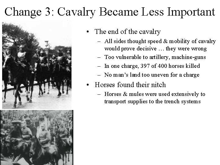 Change 3: Cavalry Became Less Important • The end of the cavalry – All