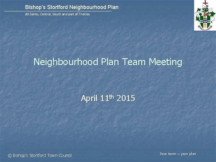 Bishop’s Stortford Neighbourhood Plan All Saints, Central, South and part of Thorley Neighbourhood Plan