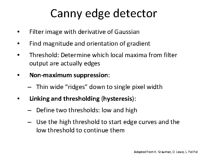 Canny edge detector • Filter image with derivative of Gaussian • Find magnitude and