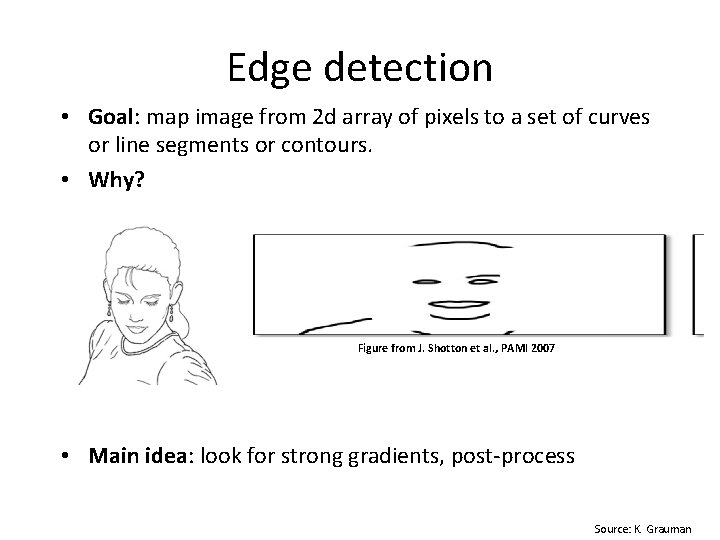 Edge detection • Goal: map image from 2 d array of pixels to a