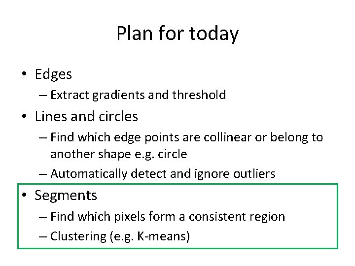 Plan for today • Edges – Extract gradients and threshold • Lines and circles