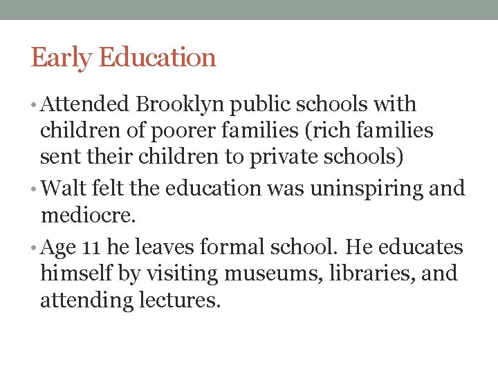 Early Education • Attended Brooklyn public schools with children of poorer families (rich families Early Education • Attended Brooklyn public schools with children of poorer families (rich families