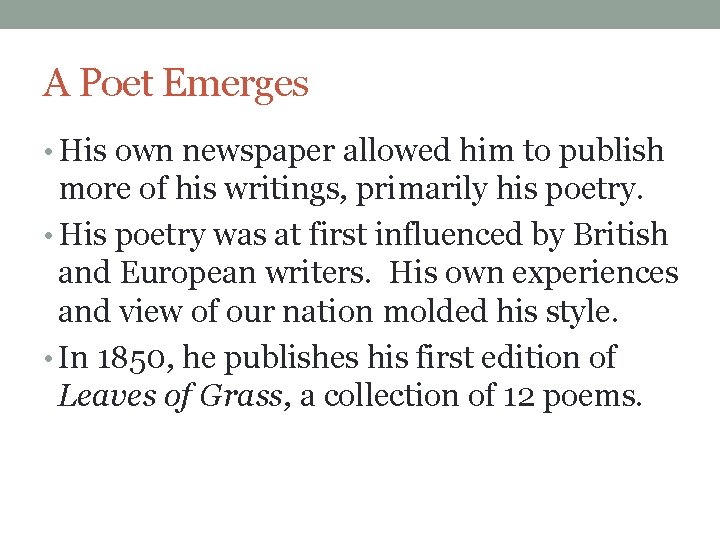 A Poet Emerges • His own newspaper allowed him to publish more of his A Poet Emerges • His own newspaper allowed him to publish more of his
