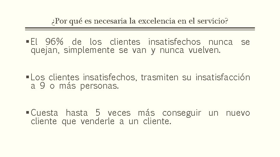 ¿Por qué es necesaria la excelencia en el servicio? § El 96% de los