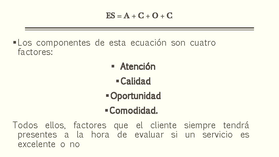 ES = A + C + O + C § Los componentes de esta