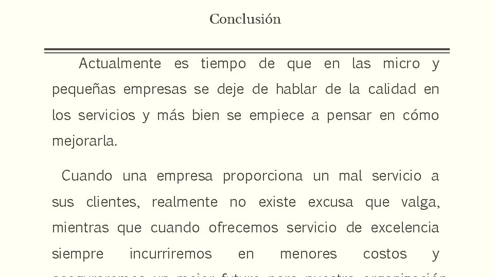 Conclusión Actualmente es tiempo de que en las micro y pequeñas empresas se deje